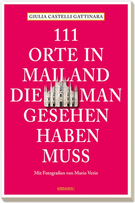 111 Orte in Mailand die man gesehen haben muss 