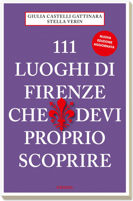 111 Luoghi di Firenze che devi proprio scoprire