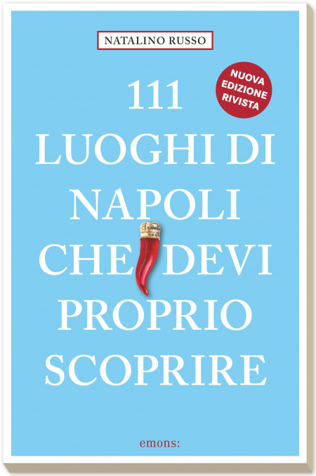 111 luoghi di Napoli che devi proprio scoprire