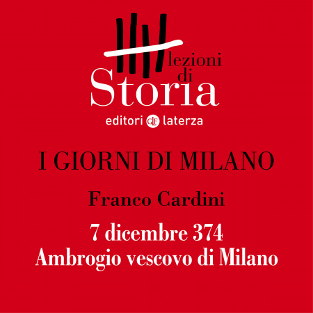 7 dicembre 374. Ambrogio vescovo di Milano