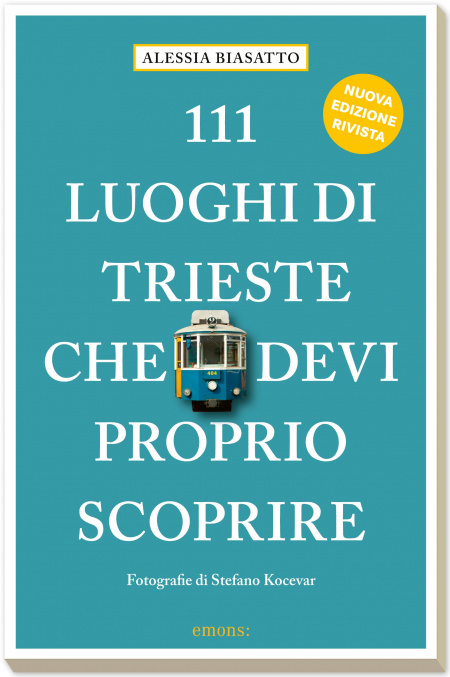 111 luoghi di Trieste che devi proprio scoprire