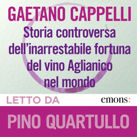 Storia controversa dell'inarrestabile fortuna del vino Aglianico nel mondo