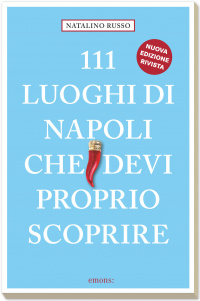 111 luoghi di Napoli che devi proprio scoprire Nuova edizione rivista - 2026
