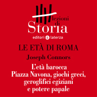L’età barocca. Piazza Navona, giochi greci, geroglifici egiziani e potere papale