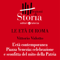 L’età contemporanea. Piazza Venezia: celebrazione e sconfitta del mito della patria