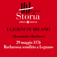 29 maggio 1176. Barbarossa sconfitto a Legnano