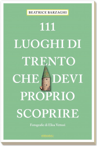 111 luoghi di Trento che devi proprio scoprire